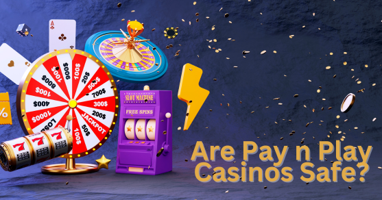 are_pay_n_play_casinos_safe
